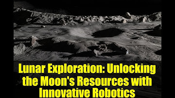 Lunar Exploration: Unlocking the Moon
