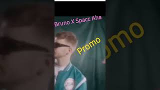 Bruno X Spacc Aha Promo (máj 16)