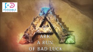 Ark - A Run Of Bad Luck