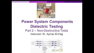 Lecture 6: Power System Components Testing: Part 2 (Non-destructive testing)