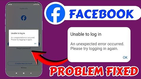 Facebook Unable To Log in An Unexpected Error Occurred Please Try Logging In Again Problem Today Fix