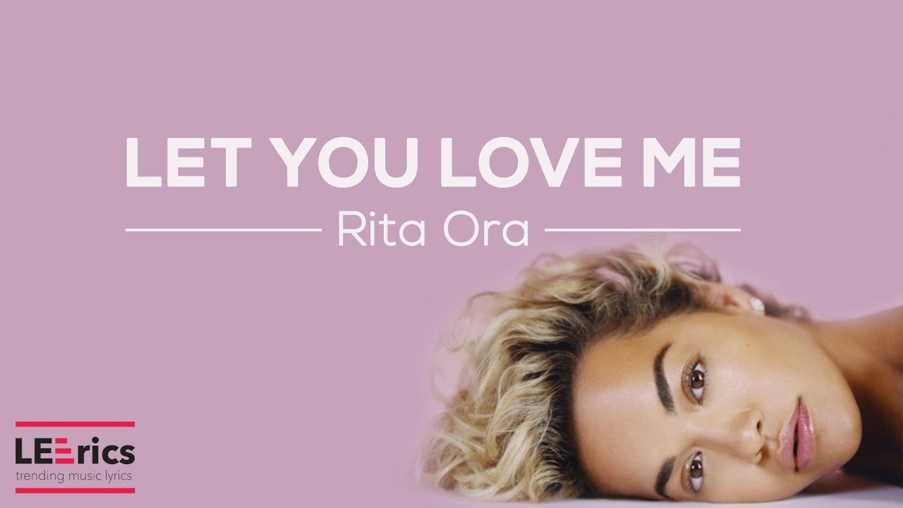 Rita Ora Let You Love Me Lyrics Youtube