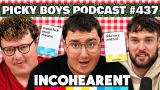 Sounding Out Words Until It Hurts | Incohearent - Picky Boys Podcast #437