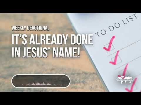 I'ts Already Done In Jesus' Name - Weekly Devotional