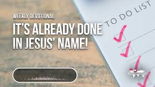 Its Already Done In Jesus Name - Weekly Devotional
SCRIPTURE:
As it is written, I have made thee a father of many nations,) before him whom he believed, even God, who quickeneth the dead, and calleth those things which be not as though they were. (Romans 4:17)
DEVOTIONAL:
Romans 4:17 says, “(As it is written, I have made thee a father of many nations,) before him whom he believed, even God, who quickeneth the dead, and calleth those things which be not as though they were.” Another translation says, “And this promise is from God Himself, who makes the dead live again and speaks of future events with as much certainty as though they were already past” (TLB). This means that as a child of God and a kingdom citizen, you are already healed. Your debts are already paid. Your family members are already delivered. It’s already done!
Read the full devotional here: https://devotions.billwinston.org/its-already-done-in-jesus-name/
This devotional is excerpted from Dr. Bill Winston’s book, Moving Up to 4D. To order this supernatural kingdom manual, visit billwinston.org. Its Already Done In Jesus Name - Weekly Devotional
