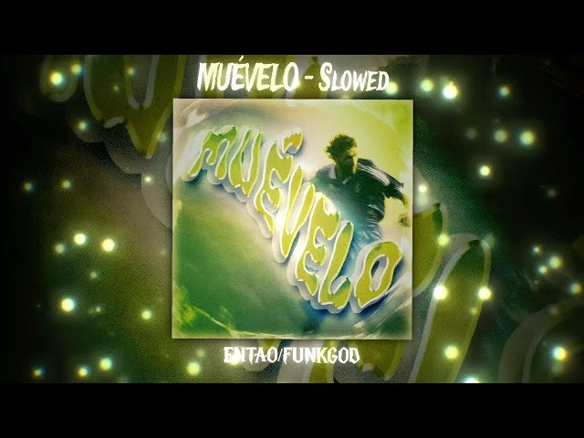 MUÉVELO – SLOWED (ENTAO x FUNKGOD) | LATIN BASS PARTY VIBE 🔥🌙