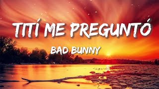 Bad Bunny - Tití Me Preguntó (Letra/lyrics)