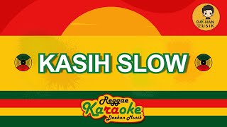 KASIH SLOW - (Karaoke Reggae Version) By Daehan Musik