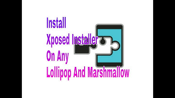How To Install Xposed Installer On Any Lollipop And Marshmallow [ 5.0/5.1/6.0 ]