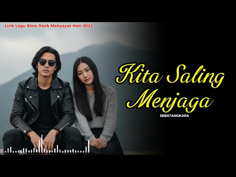 Kita Saling Menjaga (Full Lirik) - Ballad Slow Rock Melayu Trending Tiktok