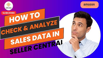 How to Check and Analyze Sales Data in Amazon Seller Central