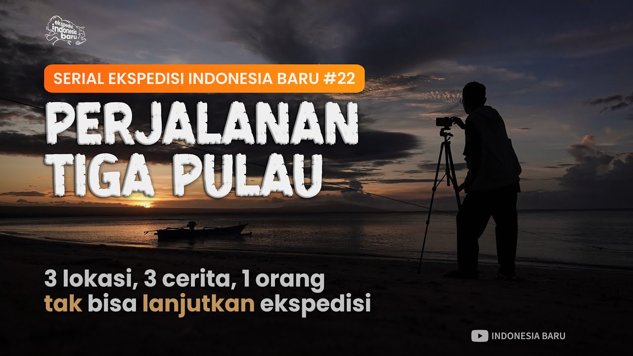 PERJALANAN TIGA PULAU - Episode #22 Ekspedisi Indonesia Baru
