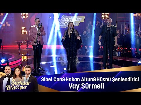 Sibel Can & Hakan Altun & Hüsnü Şenlendirici -VAY SÜRMELİ