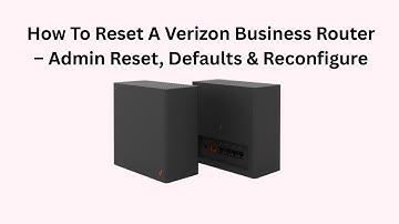 How To Reset A Verizon Business Router – Admin Reset, Defaults & Reconfigure