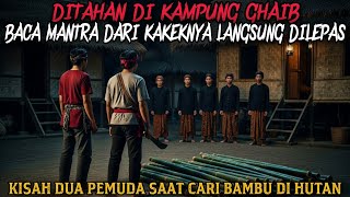Download Lagu BACA MANTRA DARI KAKEKNYA SAAT DITAHAN DI KAMPUNG GHAIB - cerita mistis  MP3