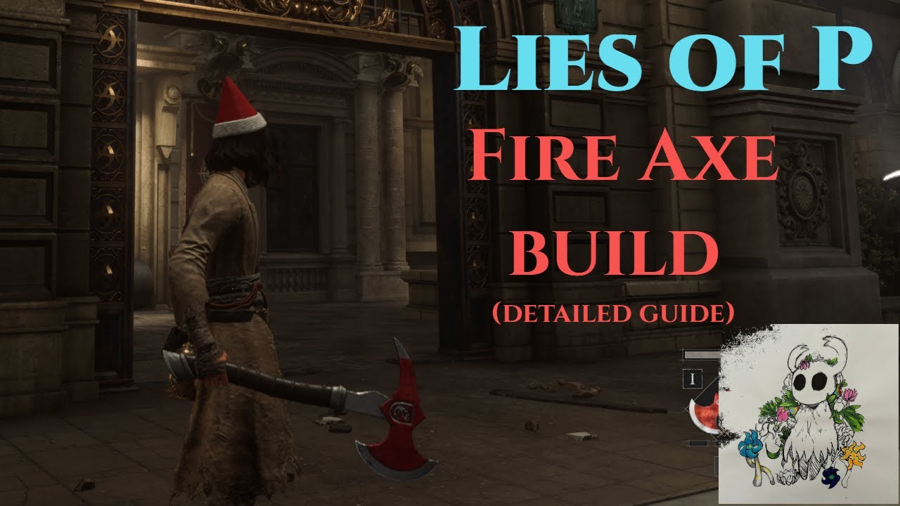 Lies of P: Fire Axe build (Detailed weapon guide)