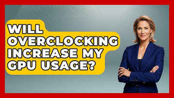Will Overclocking Increase My GPU Usage? - Your Computer Companion