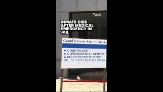 Grand Traverse County inmate dies after medical emergency at jail, sheriff says