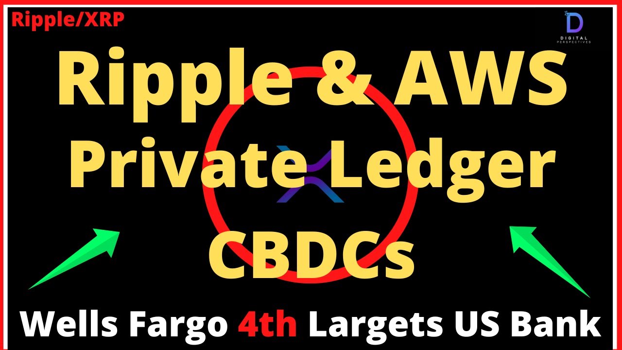 Ripple/XRP-Ripple/CBDC Private Ledger/AWS Cloud, Wells Fargo-Digital Assets  Important As Electricity
