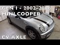 MINI Cooper Replace CV Axle Howto - Gen 1 2002-2006 R50 R53 R52