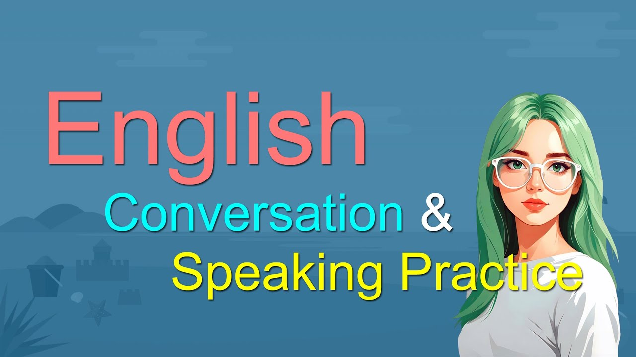 English conversation and practice English speaking - English phrases for everyday conversations