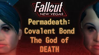 [Fallout New Vegas Permadeath] Covalent Bond: The God of Death