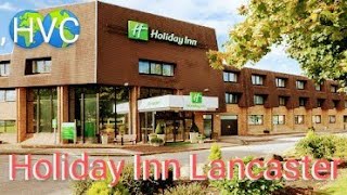 Holiday Inn, Lancaster, Lancashire, Uk