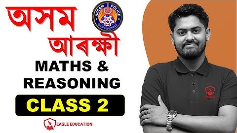 CLASS NO 2/ASSAM POLICE/MATHS/REASONING/ABHIJIT SIR/EAGLE EDUCATION