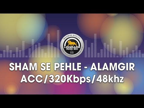 Sham Se Pehle - Alamgir