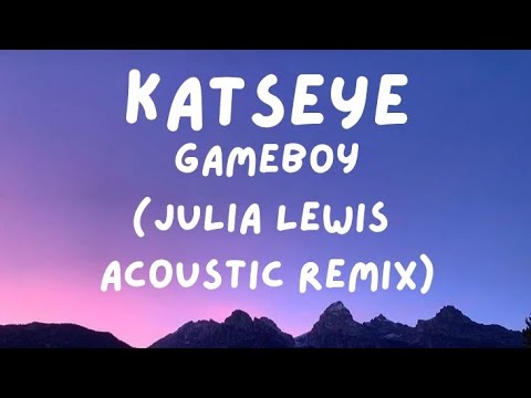 KATSEYE - Gameboy (JULiA LEWiS Acoustic Remix) [Lyrics]