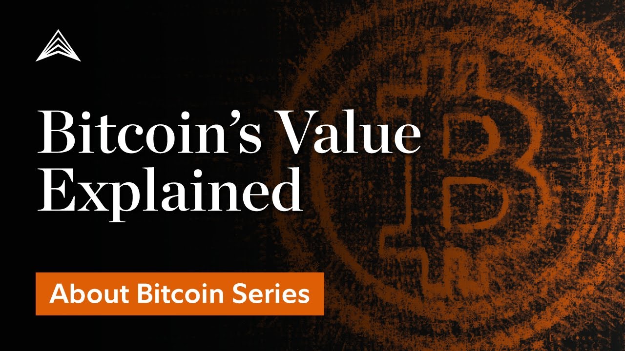 Bitcoin’s Value Explained