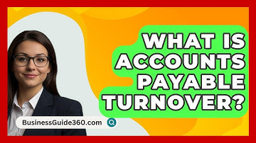 What Is Accounts Payable Turnover? - BusinessGuide360.com