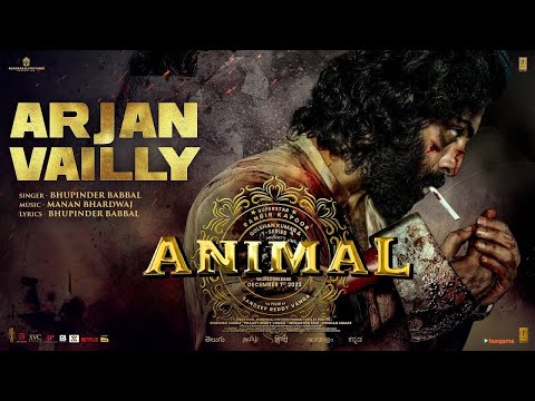 ANIMAL - Arjan Vailly From  | Ranbir Kapoor | Sandeep Vanga | Bhupinder B. Manan B | Viral new song