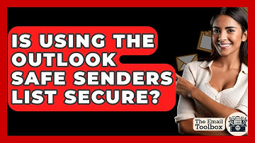 Is Using The Outlook Safe Senders List Secure? - TheEmailToolbox.com