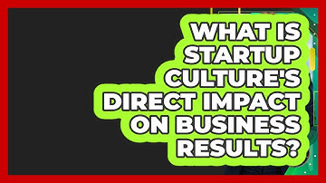 What Is Startup Culture