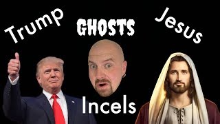 Ghosts, Praying With Neighbors, And Incels