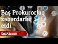 Baş Prokurorluq xəbərdarlıq etdi - Baku TV