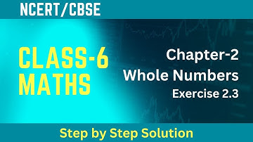 NCERT Solutions For Class 6 Maths Chapter 2 Whole Numbers Exercise 2.3