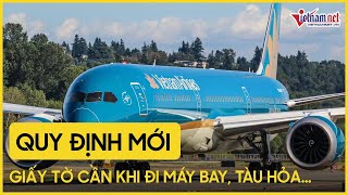 Giấy tờ cần có khi di chuyển bằng máy bay, tàu hỏa, xe khách theo quy định mới