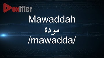 How to Pronunce Mawaddah (مودة) in Arabic - Voxifier.com