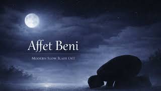 Affet Beni Modern Slow İlahiai
