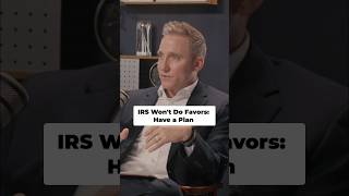 The IRS Won't Do You Any Favors: Plan Smart with Advisors!