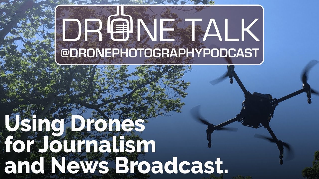dronesense Challenges of Using Drones for Journalism and News Broadcast | Drone Photography Podcast