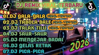 DJ REMIX VIRAL, 🎵DJ GALA-GALA 🎵DJ TABOLABALE 🎵DJ TALAK TILU, SLOW BASS TERBARU 2026