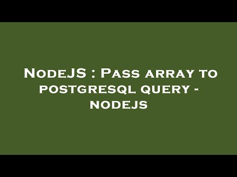 NodeJS : Pass array to postgresql query - nodejs