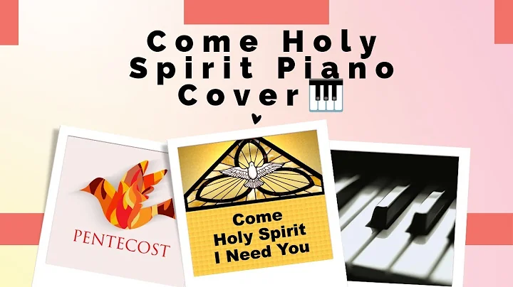 Come Holy Spirit I Need Thee Piano Cover | Feast o...