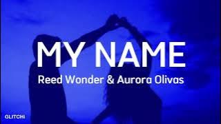 REED WONDER & AURORA OLIVAS _ MY NAME (مترجمة   lyrics )