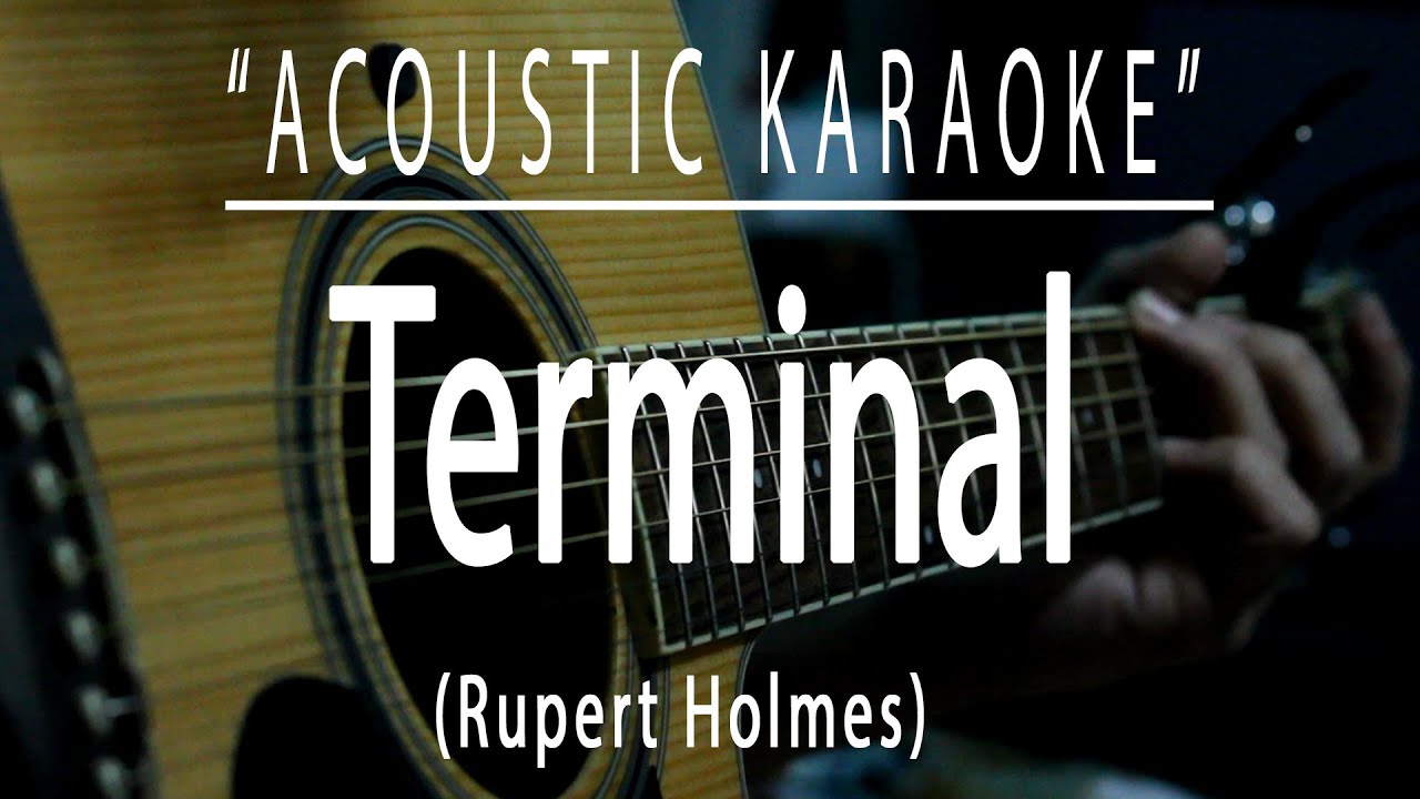 Terminal - Rupert Holmes (Acoustic karaoke)