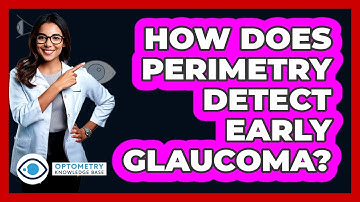 How Does Perimetry Detect Early Glaucoma? - Optometry Knowledge Base