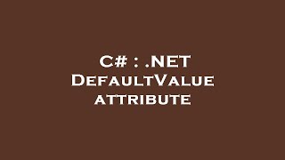 C# : .NET DefaultValue attribute